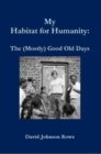 Image for My Habitat for Humanity : The Mostly Good Old Days