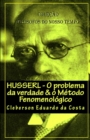 Image for Husserl : O PROBLEMA DA VERDADE &amp; O M?TODO FENOMENOL?GICO: Cole??o Fil?sofos do nosso tempo - ABRIDGED EDITION