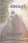Image for Enough, Discovering the Blessings of My Daughter&#39;s Addiction in Twelve Easy Steps