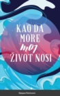 Image for Kao Da More Moj Zivot Nosi : Hard Cover
