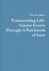 Image for Transcending Life- Course Events Through A Patchwork of Love