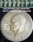 Image for COLLECTIBLE IKE VARIETIES - FACTS, PHOTOS and THEORIES