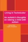 Image for Living in Technicolor: An Autistic&#39;s Thoughts on Raising a Child with Autism