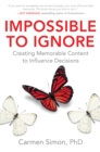 Image for Impossible to ignore: creating memorable content to influence decisions