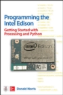 Image for Programming the Intel Edison: Getting Started with Processing and Python