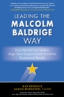 Image for Leading the Malcolm Baldrige way: how world-class leaders align their organizations to deliver exceptional results