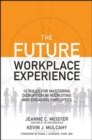 Image for The Future Workplace Experience: 10 Rules For Mastering Disruption in Recruiting and Engaging Employees