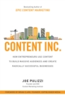 Image for Content Inc: how entrepreneurs use content to build massive audiences and create radically successful businesses