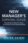 Image for The new manager&#39;s survival guide: everything you need to know to succeed in the corporate world