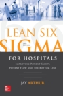 Image for Lean Six Sigma for hospitals  : improving patient safety, patient flow and the bottom line