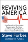 Image for Reviving America: How Repealing Obamacare, Replacing the Tax Code and Reforming The Fed will Restore Hope and Prosperity
