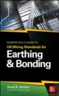 Image for McGraw-Hill&#39;s Guide to UK Wiring Standards for Earthing &amp; Bonding