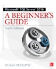Image for Microsoft SQL Server 2016: A Beginner&#39;s Guide, Sixth Edition