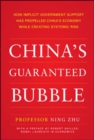 Image for China&#39;s guaranteed bubble  : how implicit government support has propelled China&#39;s economy while creating systemic risk