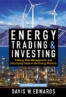Image for Energy trading and investing: trading, risk management, and structuring deals in the energy market