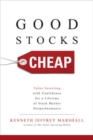 Image for Good stocks cheap  : value investing with confidence for a lifetime of stock market outperformance