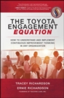 Image for The Toyota Engagement Equation: How to Understand and Implement Continuous Improvement Thinking in Any Organization