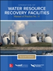 Image for Operation of Water Resource Recovery Facilities, Manual of Practice No. 11, Seventh Edition