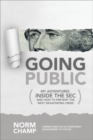 Image for Going public: my adventures inside the SEC and how to prevent the next devastating crisis