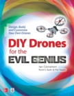 Image for DIY Drones for the Evil Genius: Design, Build, and Customize Your Own Drones