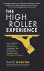 Image for The High Roller Experience: How Caesars and Other World-Class Companies Are Using Data to Create an Unforgettable Customer Experience
