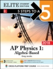Image for 5 Steps to a 5: AP Physics 1: Algebra-Based 2018, Elite Student Edition
