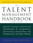 Image for The talent management handbook  : making culture a competitive advantage acquiring, identifying, developing and promoting the best people