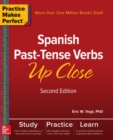 Image for Practice Makes Perfect: Spanish Past-Tense Verbs Up Close, Second Edition