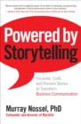 Image for Powered by Storytelling: Excavate, Craft, and Present Stories to Transform Business Communication