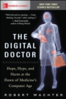 Image for The digital doctor  : hope, hype, and harm at the dawn of medicine&#39;s computer age