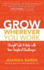 Image for Grow Wherever You Work: Straight Talk to Help with Your Toughest Challenges