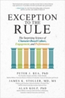 Image for Exception to the Rule: The Surprising Science of Character-Based Culture, Engagement, and Performance
