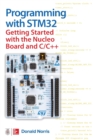 Image for Programming with STM32: Getting Started with the Nucleo Board and C/C++