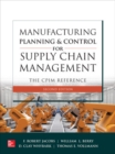 Image for Manufacturing planning and control for supply chain management  : the CPIM reference