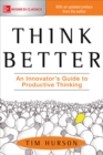 Image for Think Better: An Innovator&#39;s Guide to Productive Thinking