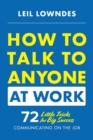 Image for How to talk to anyone at work  : 72 little tricks for big success in business relationships