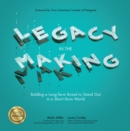 Image for Legacy in the making: building a long-term brand to stand out in a short-term world