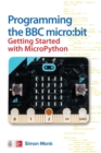 Image for Programming the BBC micro:bit: Getting Started with MicroPython