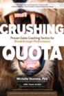 Image for Crushing quota  : proven sales coaching tactics for breakthrough performance