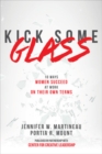 Image for Kick some glass  : 10 ways women succeed at work on their own terms