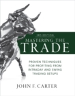 Image for Mastering the trade  : proven techniques for profiting from intraday and swing trading setups
