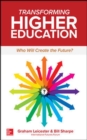 Image for Transforming Higher Education:  Who Will Create the Future?