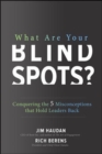 Image for What Are Your Blind Spots? Conquering the 5 Misconceptions that Hold Leaders Back