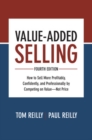 Image for Value-Added Selling, Fourth Edition: How to Sell More Profitably, Confidently, and Professionally by Competing on Value—Not Price
