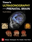Image for Timor&#39;s Ultrasonography of the Prenatal Brain, Fourth Edition