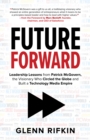 Image for Future forward: leadership lessons from Patrick McGovern, the visionary who circled the globe and built a technology media empire