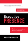 Image for Executive Presence, Second Edition: The Art of Commanding Respect Like a CEO: The Art of Commanding Respect Like a CEO