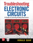 Image for Troubleshooting  Electronic Circuits: A Guide to Learning Analog Electronics