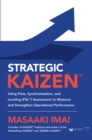 Image for Strategic Kaizen: Using Flow, Synchronization and Leveling [FSL] Assessment to Measure and Strengthen Operational Performance