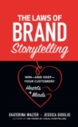Image for The laws of brand storytelling: win - and keep - your customers&#39; hearts and minds